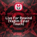 Krewella, W&W vs. Emma Hewitt, Mikkas - Live For Rewind