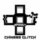SPONKY - Chinese Glitch
