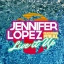 Jennifer Lopez ft. Pitbull - Live It Up