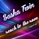 Sasha Twin - Reach To The Rave