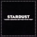 Stardust - Music Sounds Better With You