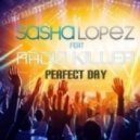 Sasha Lopez Feat Radio Killer - Perfect Day