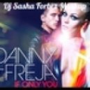 Danny Vs. Dj Favorite - If Only You (Dj Sasha Forbes Mashup)