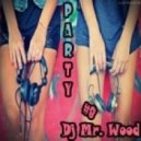 Dj Mr. Wood - Party # 8