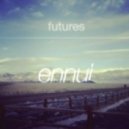 Ennui - Futures