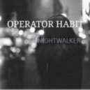 Operator Habit - Nightwalker ()
