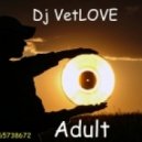 Dj VetLOVE - Adult