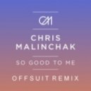 Chris Malinchak - So Good To Me (Offsuit Remix)