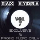 Max Hydra - Exclusive & Promo Music Only (Vol 7)