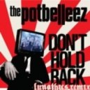 The Potbelleez - Dont Hold Back