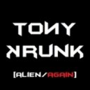 Tony Krunk - Again