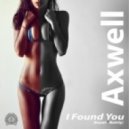 Axwell - I Found You (Bayazit Mash Up)