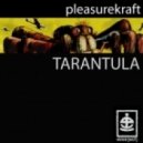 Pleasurekraft - Tarantula