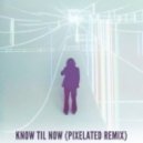 Jim James - Know Til Now (Pixelated remix)