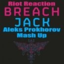 Riot Reaction & Breach - Jack (Aleks Prokhorov Mash-Up remix)