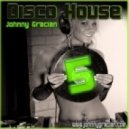 JOHNNY GRACIAN - DISCO HOUSE 5 - 2013