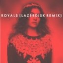 Lorde - Royals (Lazerdisk Remix)