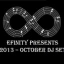 Efinity - Efinity Presents - 2013 October DJ Set