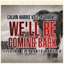 Calvin Harris vs. 2-4 Grooves - We'll Be Coming Back