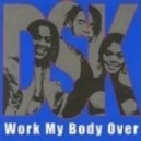 DSK - Work My Body Over
