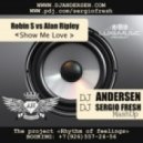 Robin S vs Alan Ripley - Show Me Love (Dj Sergio Fresh & Dj Andersen MashUp)