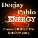 Deejay Pablo - Feel The Energy PROMO House MIX