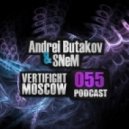 Andrei Butakov & SNeM - VERTIFIGHT MOSCOW Podcast 055