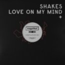 Shakes - Love On My Mind ()