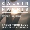 Calvin Harris Feat. Ellie Goulding - I Need Your Love (Pete Bellis Remix)