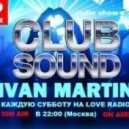 Ivan Martin - Club Sound#001 (Love Radio 19.10.2013)