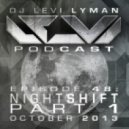 Levi Lyman - Episode 48: Nightshift Part 1