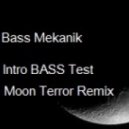 Bass Mekanik - Intro Bass Test (Moon Terror Remix)