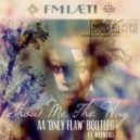 FM Laeti & Wayward & Nora En Pure - Show Me The Way (AA \'Only Flaw & Come With Me\' Bootleg)