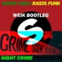 Danny Avila & Night Crime - Rasta Funk Club (Weik Bootleg)