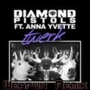 Diamond Pistols ft. Anna Yvette - Twerk (Weapwn Remix)