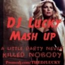 Fergie vs. GoonRock vs. Good Guys - A Little Party Never Killed Nobody (Dj Lucky Mash Up)