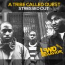 A Tribe Called Quest - Stressed Out (feat. Faith Evans - Lewd Behavior Remix)