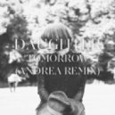 Daughter - Tomorrow (Andrea Remix)