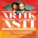 Artik pres. Asti - Очень очень (Dj 7Guard Remix)