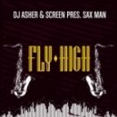 Dj Asher & ScreeN pres. Sax Man - Fly High
