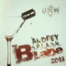 Andrey S.p.l.a.s.h. - Blade 2013 ()