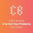 Ponty Mython - U've Got Your Problems