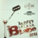 Andrey S.p.l.a.s.h. - Blade 2013 (Radio Edit)