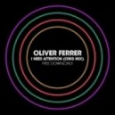 Oliver Ferrer - I Need Attention