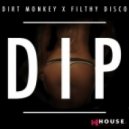 Dirt Monkey & Filthy Disco - Dip (Original Mix)