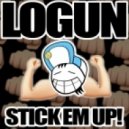 Logun - STICK EM UP! ()