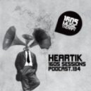 Heartik - 1605 Podcast 134