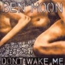 Ben Moon - Don’t Wake Me