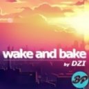 DZI - Wake and Bake ()