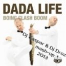 Dada Life vs. Michel Amberg - - Boing Clash Boom (Dj Gaspar & Dj Drozdoff Mashup)